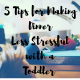 5 Tips for Making Dinner Less Stressful with a Toddler