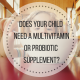 Does Your Child Need a Multivitamin or Probiotic Supplement?